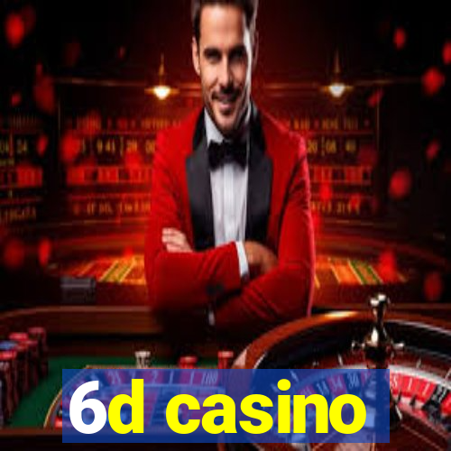 6d casino